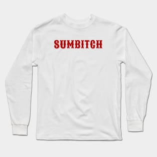 Sumbitch Long Sleeve T-Shirt